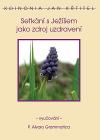 Setk&Atilde;&iexcl;n&Atilde;&shy; s Je&Aring;&frac34;&Atilde;&shy;&Aring;&iexcl;em jako zdroj uzdraven&Atilde;&shy;